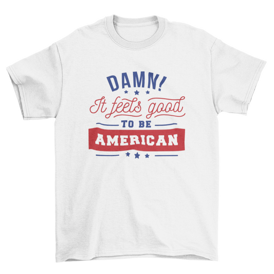 Good To Be American T-shirt