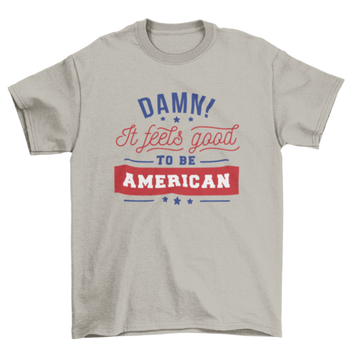 Good To Be American T-shirt