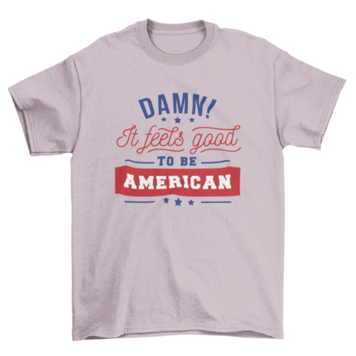 Good To Be American T-shirt