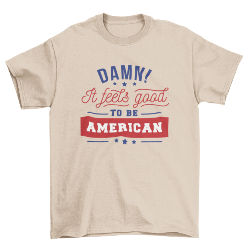 Good To Be American T-shirt