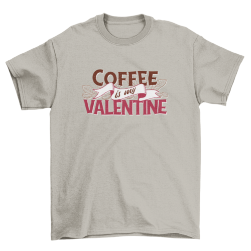 Coffee is My Valentine T-shirt