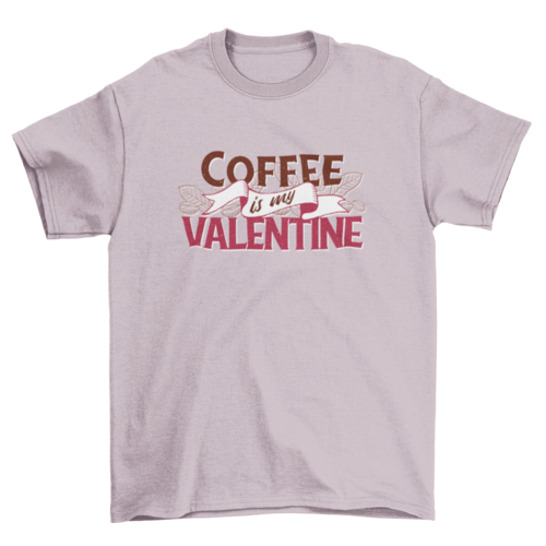 Coffee is My Valentine T-shirt