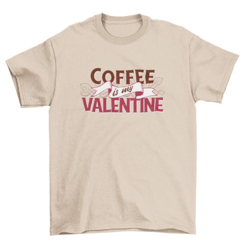Coffee is My Valentine T-shirt