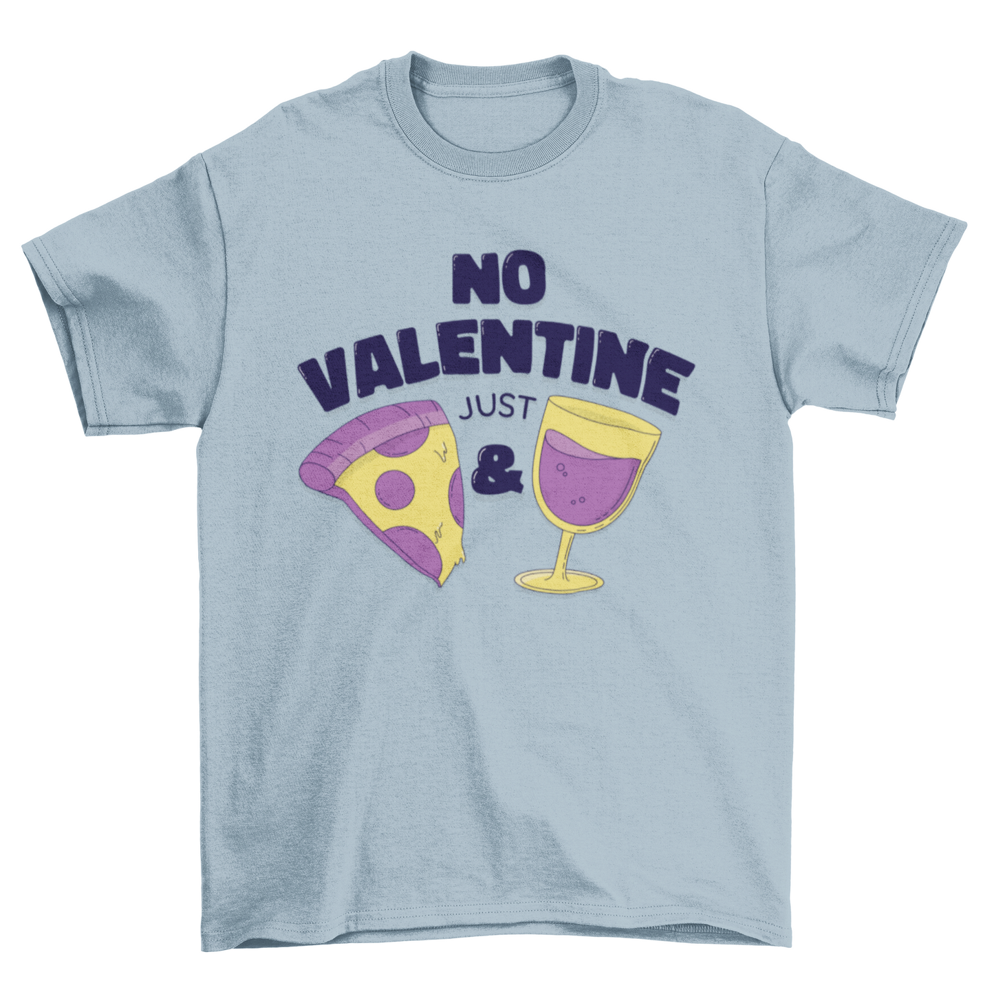 No Valentine Just Pizza and Wine T-shirt