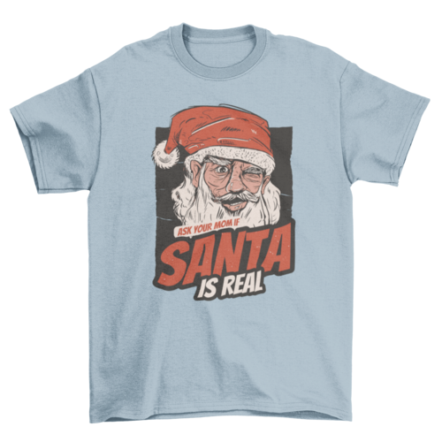 Santa Is Real T-shirt